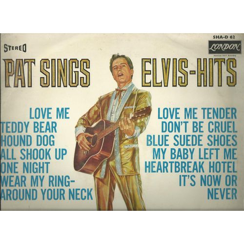 Pat Boone : Sings Elvis-Hits : Love Me, Teddy Bear, Hound Dog, All Shook Up, One Night,  Love Me Tender, Don't Be Cruel, Blue Suede Shoes, Heartbreak Hotel, Ot's Now Or Never - 
