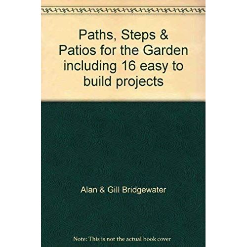 Paths, Steps & Patios For The Garden Including 16 Easy To Build Projects   de unknown  Format Broch 