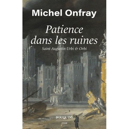 Patience Dans Les Ruines - Saint Augustin Urbi & Orbi    Format Beau livre 