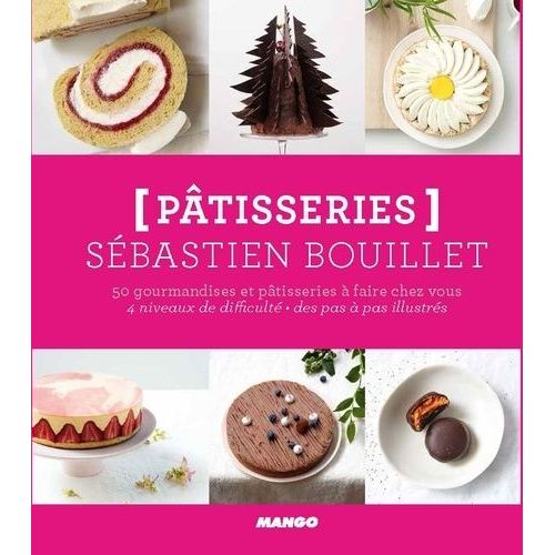 Ptisseries - 50 Gourmandises Et Ptisseries  Faire Chez Vous - 4 Niveaux De Difficult, Des Pas  Pas Illlustrs    Format Beau livre 