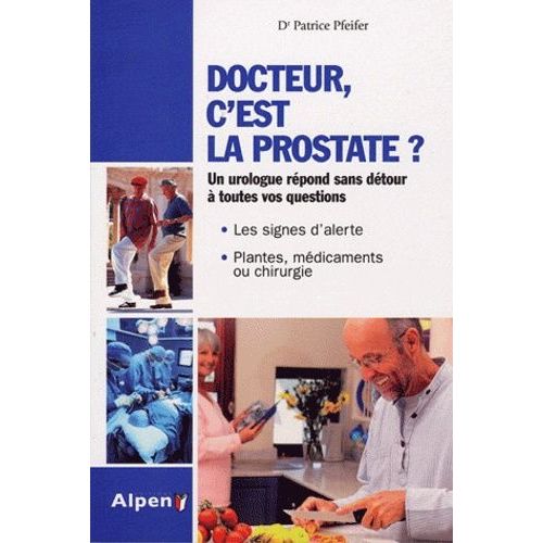 Docteur, C'est La Prostate ? - Tout Sur La Prostate, Ses Troubles, Ses Traitements   de Pfeifer Patrice  Format Broch 