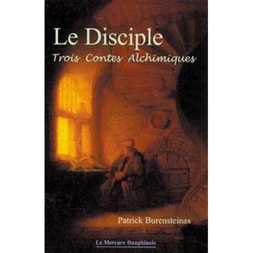 Le Disciple - Trois Contes Alchimiques  