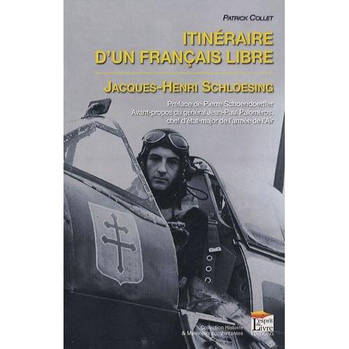 Itinraire D'un Franais Libre - Jacques-Henri Schloesing   de Collet Patrick  Format Broch 