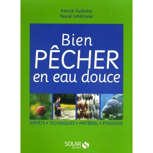 Bien Pcher En Eau Douce   de Guillotte Patrick  Format Broch 