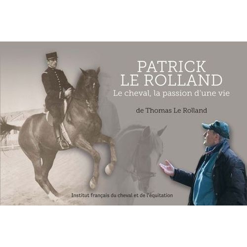 Patrick Le Rolland - Le Cheval, La Passion D'une Vie   de Le Rolland Thomas  Format Beau livre 