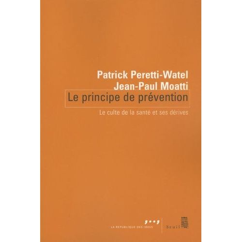 Le Principe De Prvention - Le Culte De La Sant Et Ses Drives    Format Broch 