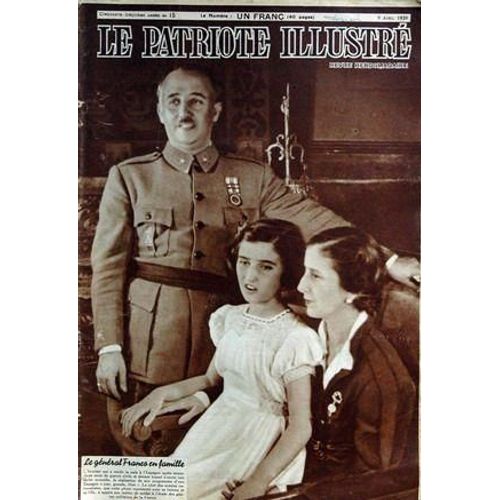 Patriote Illustre (Le) N 15 Du 09/04/1939 - Le General Franco En Famille - La Guerre En Espagne.