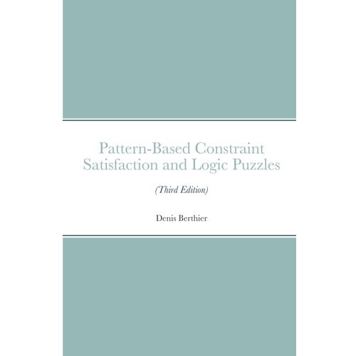 Pattern-Based Constraint Satisfaction And Logic Puzzles (Third Edition)    Format Broch 