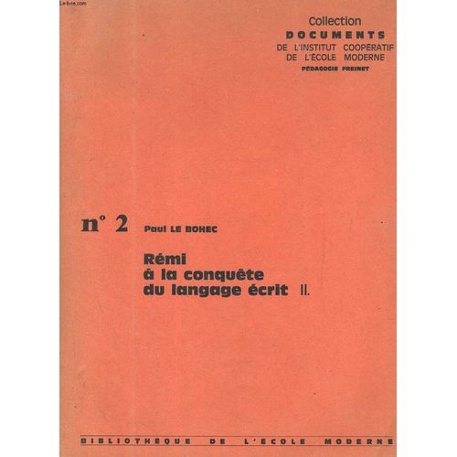 Remi A La Conquete Du Langage Ecrit. Etude Des Textes Libres De Remi B. Ne Le 19-9-58. Tome Ii, 1er Janvier Au 1er Juillet 1966   de Pau Le Bohec