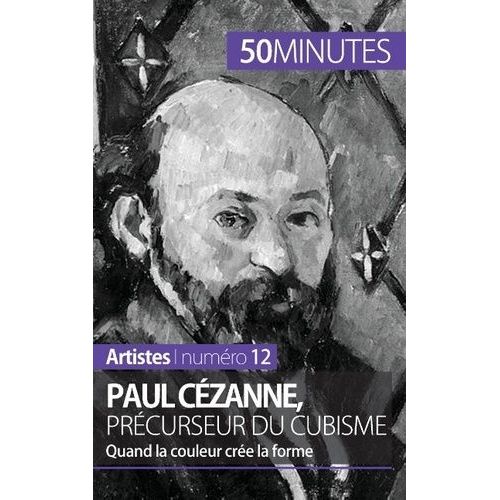 Paul Czanne, Prcurseur Du Cubisme - Quand La Couleur Cre La Forme    Format Broch 
