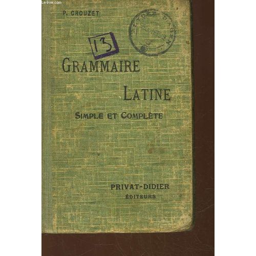 Grammaire Latine Simple Et Complete Pour Toutes Classes 51 Et 2 Cycle   de paul crouzet