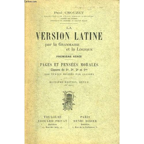 La Version Latine Par La Grammaire Et La Logique - Premiere Serie - Pages Et Pensees Morales - Classes De 4, 3, 2 Et 1   de paul crouzet