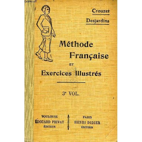 Methode Francaise Et Exercices Illustres, Classes De 2e, 1re Et 1re Seuperieure, 3e Volume   de paul crouzet