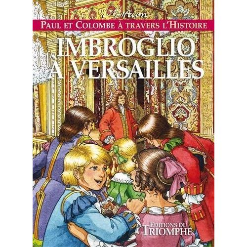 Paul Et Colombe  Travers L'histoire - Tome 8 - Imbroglio  Versailles    Format Broch 