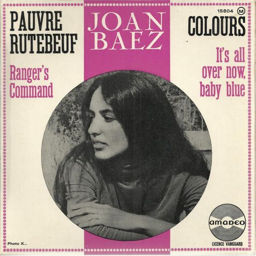Pauvre Rutebeuf (Rutebeuf, Ferr) 3'28 - Ranger's Command (Woody Guthrie) 3'13  /  Colours (Donovan) 3'02 - It's All Over Now, Baby Blue (Bob Dylan) 3'21 - Joan Baez