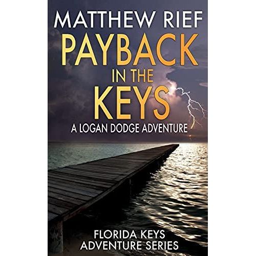 Payback In The Keys: A Logan Dodge Adventure (Florida Keys Adventure Series Book 13)   de Rief, Matthew  Format Broch 