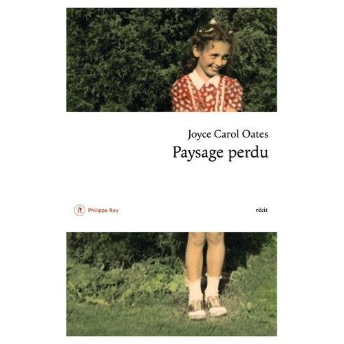 Paysage Perdu - De L'enfant  L'crivain   de Oates Joyce Carol  Format Beau livre 