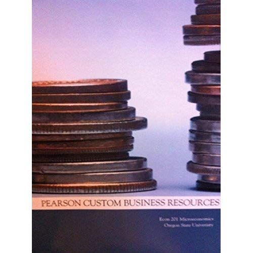 Pearson Custom Business Resources (Econ 201 Microeconomics Oregon State University)   de unknown  Format Broch 