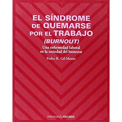 El Síndrome De Quemarse Por El Trabajo Burnout Una Enfermedad Laboral En La Sociedad Del 6998