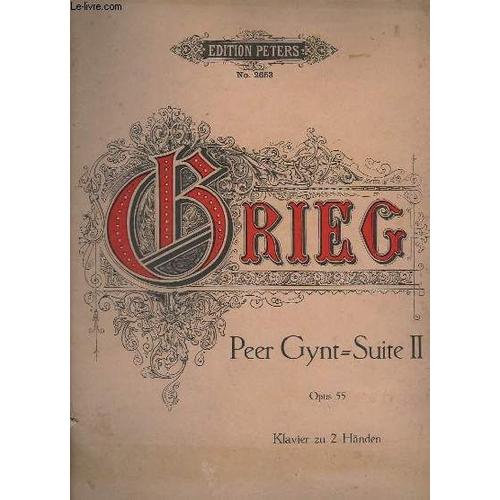 Peer Gynt - Suite 2 - Op.55 - N2653 - Der Brautraub. Ingrids Klage / La Plainte D'ingrid / Ingrid's Complaint + Arabischer Tanz / Danse Arabe / Arabian Dance + Peer Gynt Heimkehr / ...   de GRIEG