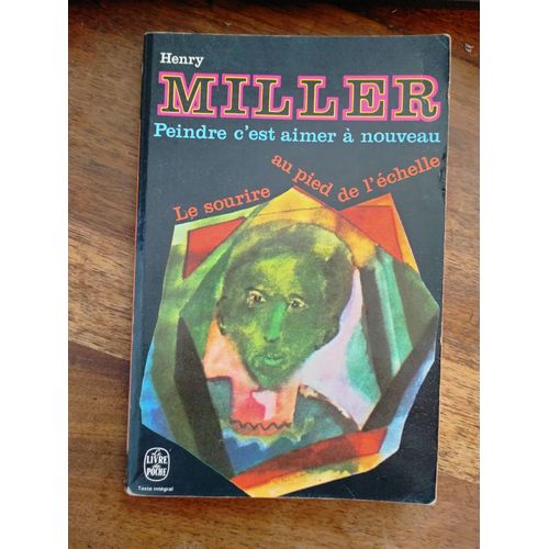 Peindre C'est Aimer  Nouveau Par Henry Miller   