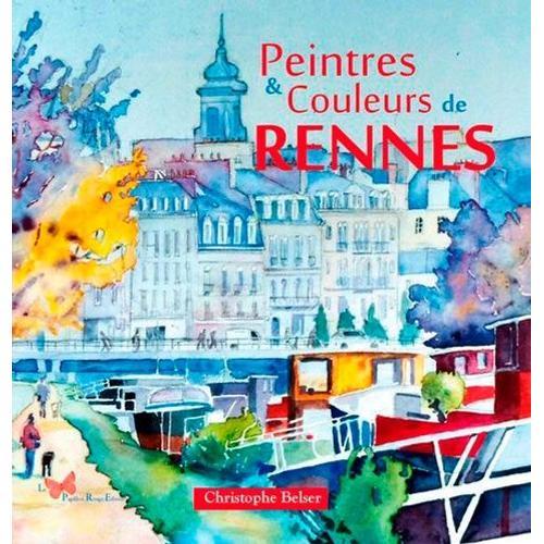 Peintres & Couleurs De Rennes   de christophe belser  Format Beau livre 