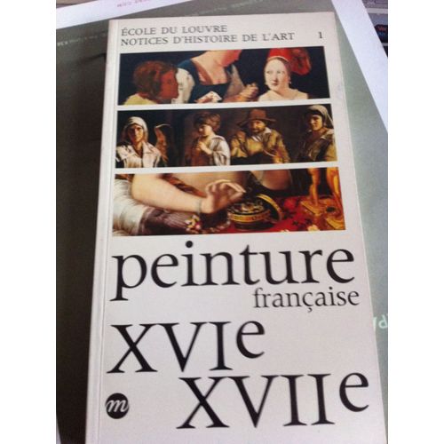 Peinture Franaise Xvi E - Xvii E - N 1 (Notice D'histoire De L'art - Ecole Du Louvre )