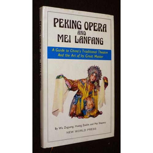 Peking Opera and Mei Lanfang : A Guide to China's Traditional Theatre ...