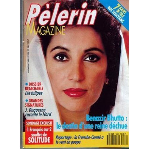 Pelerin Magazine N 5628 Du 12/10/1990 - Benazir Bhutto   -   Le Destin D'une Reine Dechue La Franche-Comte A Le Vent En Poupe 1 Francais Sur 2 Souffre De Solitude Les Tulipes Grandes Signatures   -   J. Duquesne Raconte Le Nord