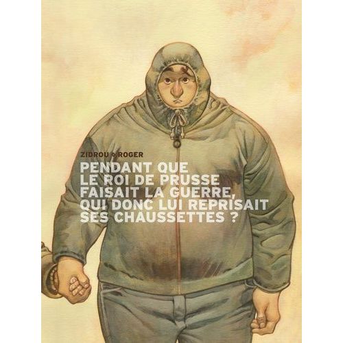 Pendant Que Le Roi De Prusse Faisait La Guerre, Qui Donc Lui Reprisait Ses Chaussettes ?    Format Album 