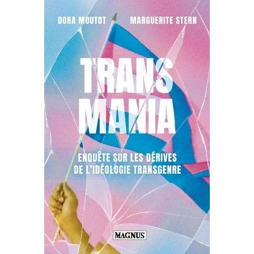 Transmania - Enqute Sur Les Drives De L'idologie Transgenre   de Moutot Dora  Format Beau livre 