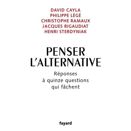 Penser L'alternative - Rponses  Quinze Questions Qui Fchent    Format Grand Format 