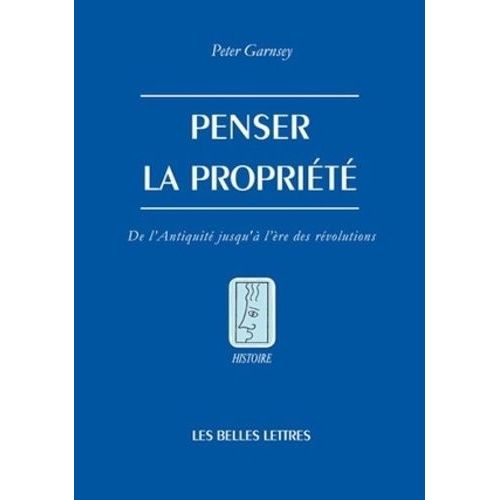 Penser La Proprit - De L'antiquit Jusqu' L're Des Rvolutions   de Garnsey Peter  Format Broch 