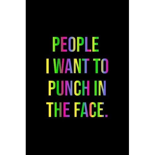 People I Want To Punch In The Face: Funny Gag Gift Notebook Journal For Co-Workers, Friends And Family | 6x9 Lined Notebook, 120 Pages (Funny Office Notebooks)   de Funny Publishing, Naya  Format Broch 