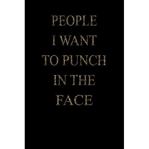 People I Want To Punch In The Face: Lined Journal,6 X 9,110 Pages   de Publishing, Funny Notebooks  Format Broch 