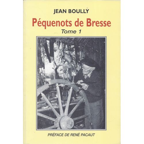 Pquenots De Bresse 1 - Mmoire Et Histoire Des Bressans - Jean Boully   