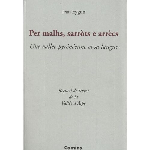 Per Malhs, Sarrots E Arrcs - Une Valle Pyrnenne Et Sa Langue : Recueil De Textes De La Valle D'aspe   de Eygun Jean  Format Broch 