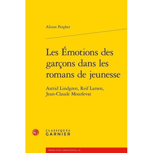 Les motions Des Garcons Dans Les Romans De Jeunesse - Astrid Lindgren, Reif Larsen, Jean-Claude Mourlevat    Format Grand Format 