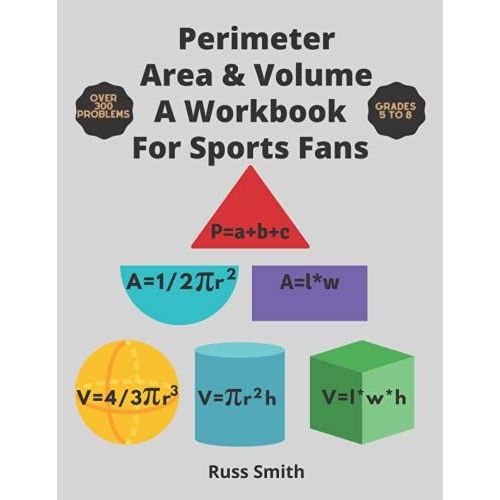 Perimeter Area & Volume A Workbook For Sports Fans: Over 300 Perimeter And Area And Volume Practice Problems To Solve   de Smith, Russ  Format Broch 