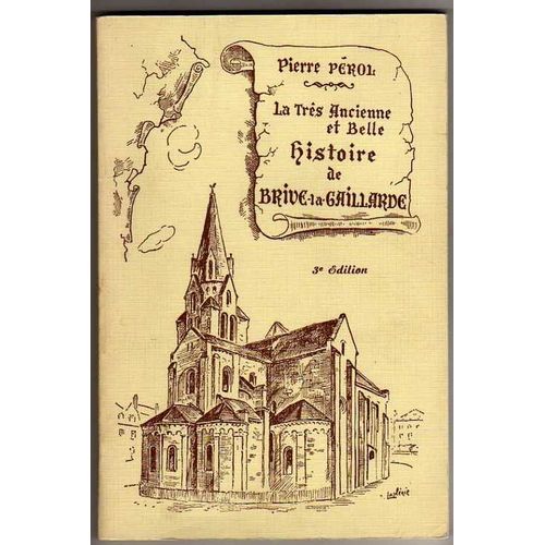 La Trs Ancienne Et Belle Histoire De Brive -La-Gaillarde La Trs Ancienne Et Belle Histoire De Brive -La-Gaillarde   de PEROL PIERRE 