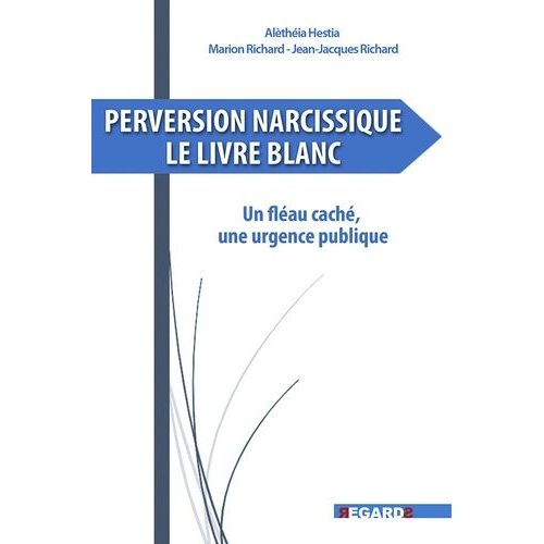 Perversion Narcissique, Le Livre Blanc - Un Flau Cach, Une Urgence Publique    Format Beau livre 