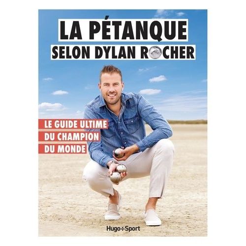 La Ptanque Selon Dylan Rocher - Le Guide Ultime Du Champion Du Monde    Format Grand Format 