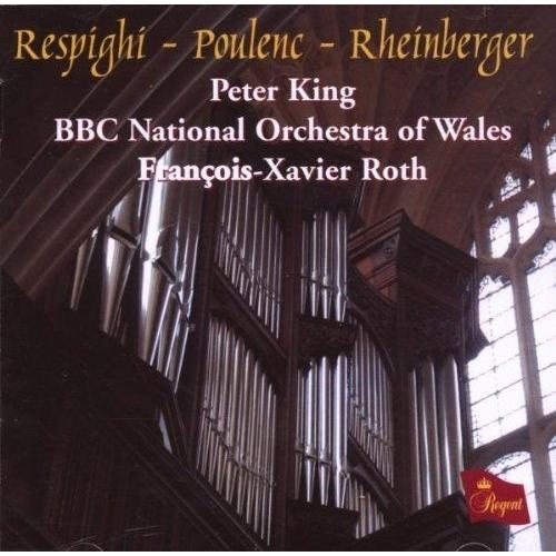 Peter King Plays Respighi Poulenc & Rheinberger - Respighi