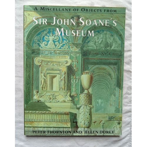 Peter Thornton / Helen Dorey, A Miscellany Of Objects From Sir John Soane's Museum, Laurence King, 1992, En Anglais   