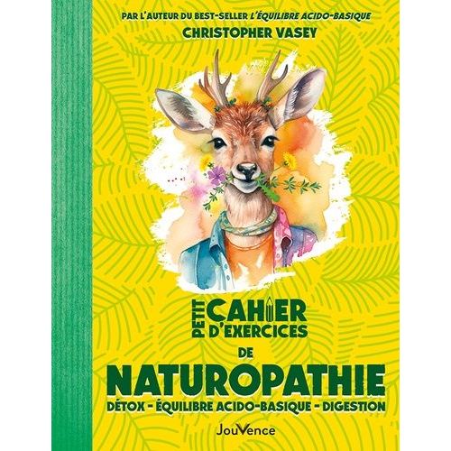 Petit Cahier D'exercices De Naturopathie - Dtox, quilibre Acido-Basique, Digestion    Format Beau livre 