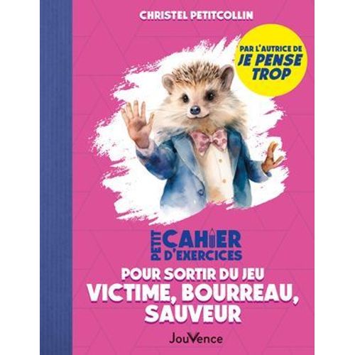 Petit Cahier D'exercices Pour Sortir Du Jeu Victime, Bourreau, Sauveur  