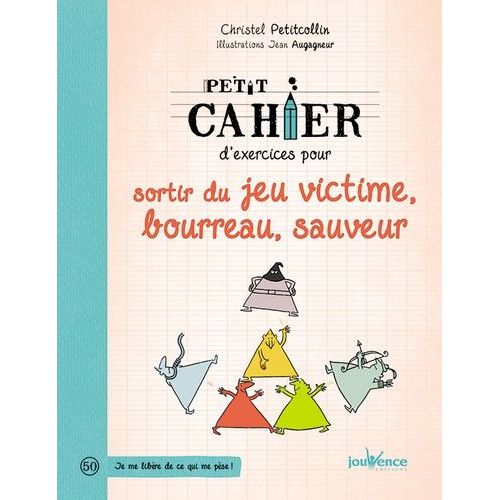 Petit Cahier D'exercices Pour Sortir Du Jeu Victime, Bourreau, Sauveur    Format Broch 