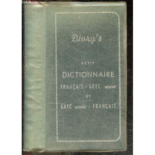 Petit Dictionnaire Francais / Grec Moderne & Grec Moderne / Francais, Precede De Notions De Lecture Et D Ecriture Du Grec Moderne Et D Un Resume Grammatical - Nouvelle Edition   