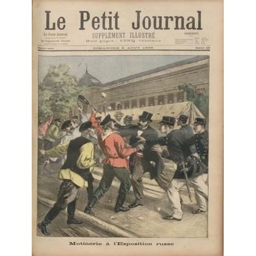Petit Journal Supplement Illustre (Le) N 455 Du 06/08/1899 - Mutinerie A L'exposition Russe Incendie D'usine A St Denis
