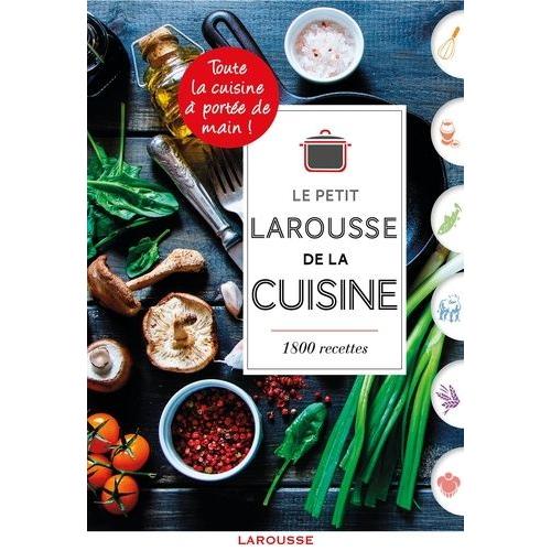 Le Petit Larousse De La Cuisine   1800 Recettes | Rakuten